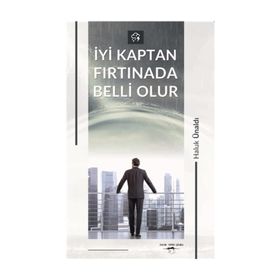 İyi Kaptan Fırtınada Belli Olur - Haluk Ünaldı