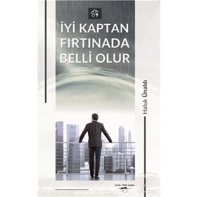 İyi Kaptan Fırtınada Belli Olur - Haluk Ünaldı