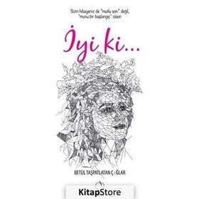 İyi ki... - Betül Taşpatlatan Çağlar