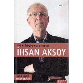 İYİ KI BÖYLE YAŞAMIŞIM İHSAN AKSOY - ENVER SEZGIN