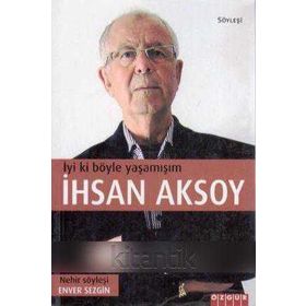 İYİ KI BÖYLE YAŞAMIŞIM İHSAN AKSOY - ENVER SEZGIN