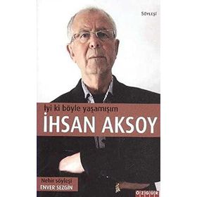 İYİ KI BÖYLE YAŞAMIŞIM İHSAN AKSOY - ENVER SEZGIN