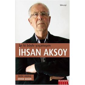 İYİ KI BÖYLE YAŞAMIŞIM İHSAN AKSOY - ENVER SEZGIN