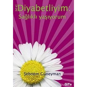 İyi ki Diyabetliyim - Sağlıklı Yaşıyorum - Şebnem Güneyman