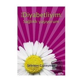 İyi ki Diyabetliyim - Sağlıklı Yaşıyorum - Şebnem Güneyman