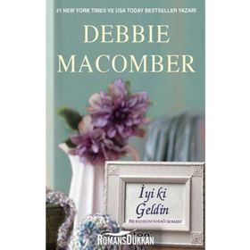 İYI KI GELDIN BIR BLOSSOM SOKAĞI ROMANI - DEBBIE MACOMBER