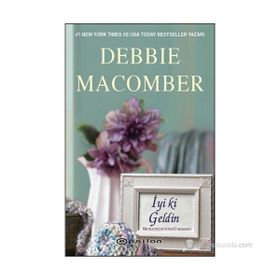 İYI KI GELDIN BIR BLOSSOM SOKAĞI ROMANI - DEBBIE MACOMBER