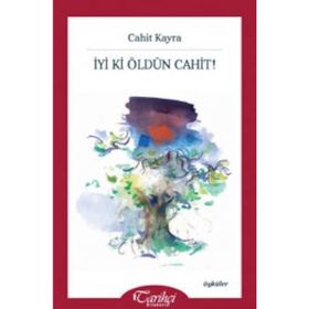 İyi Ki Öldün Cahit! - Cahit Kayra