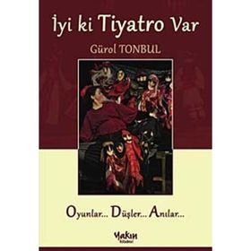 İyi ki Tiyatro Var - Gürol Tonbul