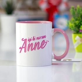 İyi Ki Varsın Anne Pembe Kupa Bardak