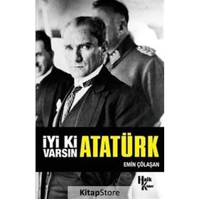 İyi ki Varsın Atatürk (İmzalı) - Emin Çölaşan