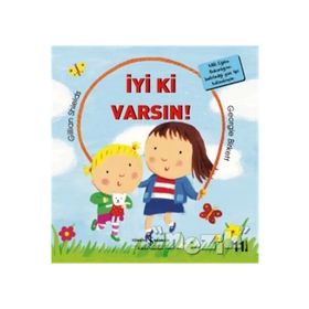 İyi ki Varsın! - Gillian Shelds - İş Bankası Kültür Yayınları