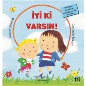 İyi Ki Varsın - İlk Okuma Kitaplarım - Gillian Shields