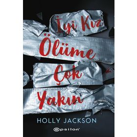 İyi Kız Ölüme Çok Yakın - Holly Jackson