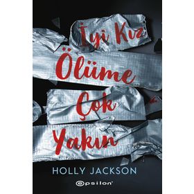 İyi Kız Ölüme Çok Yakın - Holly Jackson
