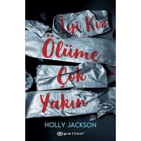 İyi Kız Ölüme Çok Yakın - Holly Jackson