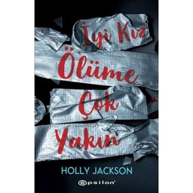 İyi Kız Ölüme Çok Yakın - Holly Jackson