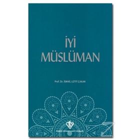İyi Müslüman - İsmail Lütfi Çakan