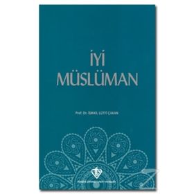İyi Müslüman - İsmail Lütfi Çakan