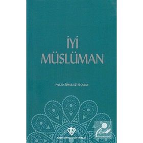 İyi Müslüman - İsmail Lütfi Çakan