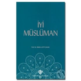 İyi Müslüman - İsmail Lütfi Çakan