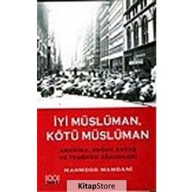 İYİ MÜSLÜMAN KÖTÜ MÜSLÜMAN AMERIKA SOĞUK SAVAŞ VE TERÖRÜN KÖKENLERİ - MAHMOOD MAMDANI