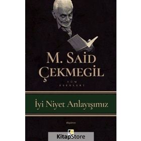İyi Niyet Anlayışımız - M. Said Çekmegil