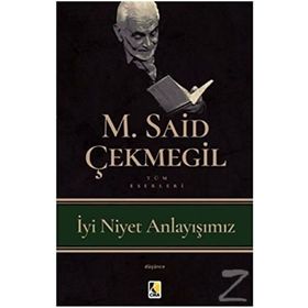 İyi Niyet Anlayışımız - M. Said Çekmegil