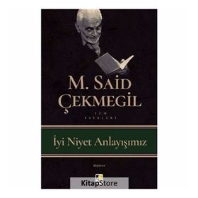 İyi Niyet Anlayışımız - M. Said Çekmegil
