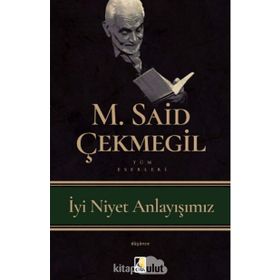 İyi Niyet Anlayışımız - M. Said Çekmegil