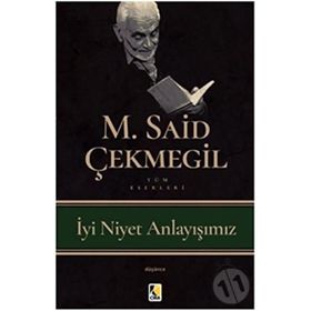 İyi Niyet Anlayışımız - M. Said Çekmegil