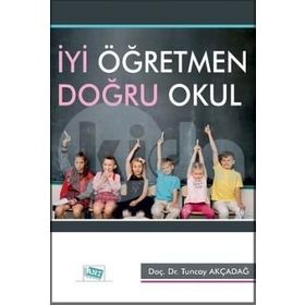 İyi Öğretmen Doğru Okul - Tuncay Akçadağ