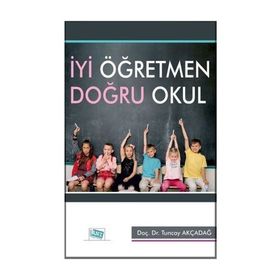 İyi Öğretmen Doğru Okul - Tuncay Akçadağ