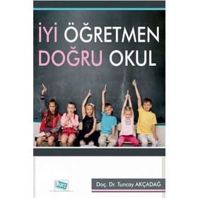 İyi Öğretmen Doğru Okul - Tuncay Akçadağ