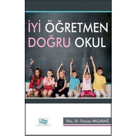 İyi Öğretmen Doğru Okul - Tuncay Akçadağ
