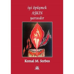 İyi Öpüşmek Aşkın Yarısıdır - Kemal M. Serbes