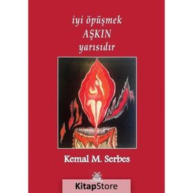 İyi Öpüşmek Aşkın Yarısıdır - Kemal M. Serbes