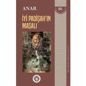 İyi Padişah’ın Masalı - Türk Dünyası Edebiyatı Dizisi 2 - Anar Rzayev