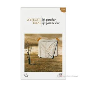 İYI PAZARLAR, İYI PAZARTESILER - AYŞEGÜL URAL