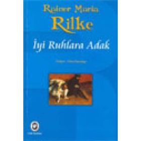 İYİ RUHLARA ADAK - RAINER MARIA RILKE