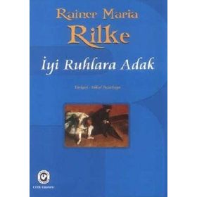 İYİ RUHLARA ADAK - RAINER MARIA RILKE