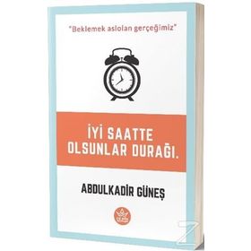 İyi Saatte Olsunlar Durağı - Abdulkadir Güneş