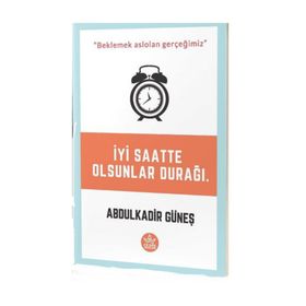 İyi Saatte Olsunlar Durağı - Abdulkadir Güneş
