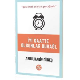 İyi Saatte Olsunlar Durağı - Abdulkadir Güneş
