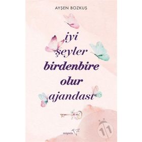 İyi Şeyler Birdenbire Olur Ajandası