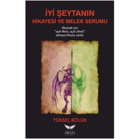 İyi Şeytanın Hikayesi ve Melek Serumu - Yüksel Bölük