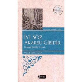 İYI SÖZ AKARSU GIBIDIR - YUSUF HAS HACIP