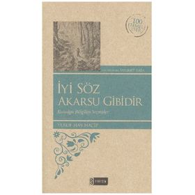 İYI SÖZ AKARSU GIBIDIR - YUSUF HAS HACIP