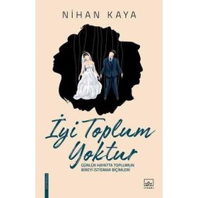İyi Toplum Yoktur / Nihan Kaya / İthaki Yayınları