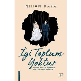 İyi Toplum Yoktur / Nihan Kaya / İthaki Yayınları